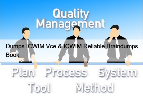 Dumps ICWIM Vce & ICWIM Reliable Braindumps Book